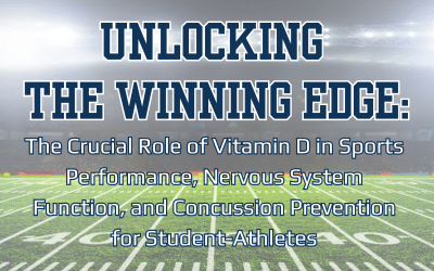 Unlocking the Winning Edge: The Crucial Role of Vitamin D in Sports Performance, Nervous System Function, and Concussion Prevention for Student-Athletes
